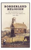 Borderland Religion: The Emergence of an English-Canadian Identity, 1792-1852
