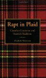 Rapt in Plaid: Canadian Literature and Scottish Tradition