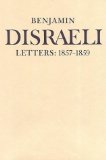 Benjamin Disraeli Letters: 1857-1859, Volume 7 (Letters of Benjamin Disraeli)