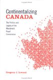Continentalizing Canada: The Politics and Legacy of the Macdonald Royal Commission (Studies in Comparative Political Economy and Public Policy)
