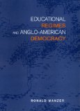 Educational Regimes and Anglo-American Democracy (Studies in Comparative Political Economy and Public Policy)