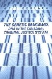 The Genetic Imaginary: DNA in the Canadian Criminal Justice System (Digital Futures)