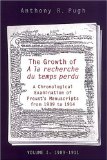 The Growth of A  la recherche du temps perdu: A Chronological Examination of Proust's Manuscripts from 1909 to 1914 (Two Volume Set) (University of Toronto Romance Series)