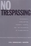 No Trespassing: Authorship, Intellectual Property Rights, and the Boundaries of Globalization (Studies in Book and Print Culture)
