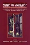 Sisters or Strangers?: Immigrant, Ethnic, and Racialized Women in Canadian History