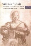 Wanton Words: Rhetoric and Sexuality in English Renaissance Drama