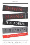 Downsizing in Academic Libraries: The Canadian Experience
