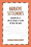 Narrative Settlements: Geographies of British Women's Fiction between the Wars