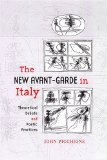 The New Avant-Garde in Italy: Theoretical Debate and Poetic Practices (Toronto Italian Studies)