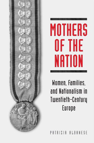 Mothers of the Nation: Women, Families, and Nationalism in Twentieth-Century Europe (Studies in Comparative Political Economy and Public Policy)