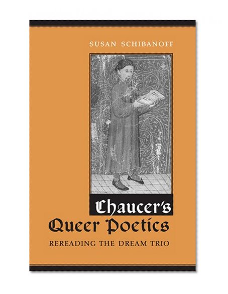 Chaucer's Queer Poetics: Rereading the Dream Trio (Chaucer Bibliographies)