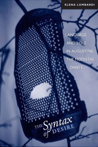 The Syntax of Desire: Language and Love in Augustine, the Modistae, Dante