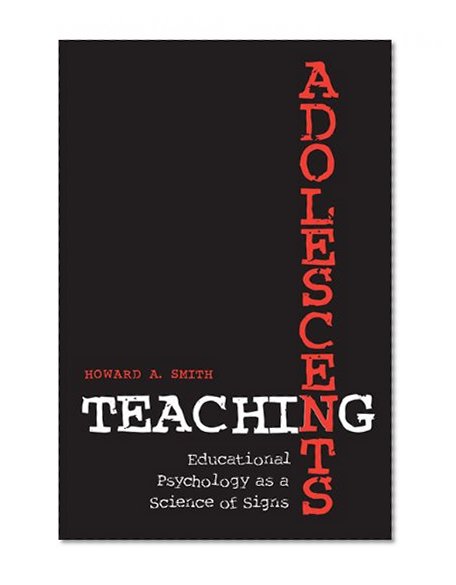 Teaching Adolescents: Educational Psychology as a Science of Signs (Toronto Studies in Semiotics and Communication)