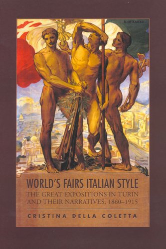 World's Fairs Italian-Style: The Great Expositions in Turin and their Narratives, 1860-1915 (Toronto Italian Studies)