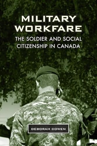 Military Workfare: The Soldier and Social Citizenship in Canada (Studies in Comparative Political Economy and Public Policy)