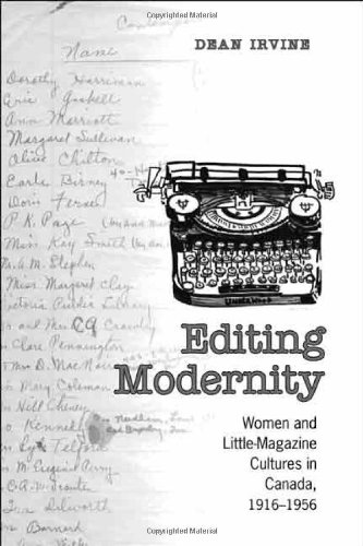 Editing Modernity: Women and Little Magazine Cultures in Canada, 1916-1956 (Studies in Book and Print Culture)