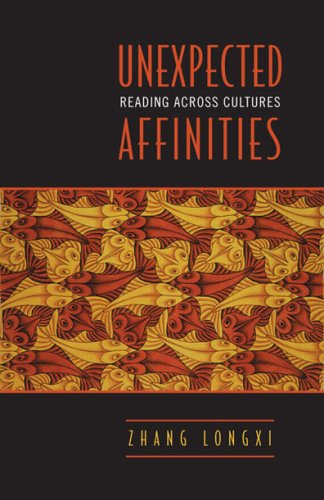 Unexpected Affinities: Reading Across Cultures (Alexander Lectures)