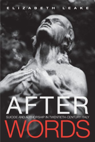 After Words: Suicide and Authorship in Twentieth-Century Italy (Toronto Italian Studies)