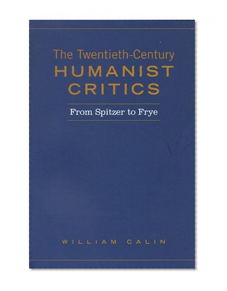 Twentieth-Century Humanist Critics: From Spitzer to Frye