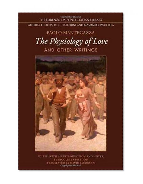 Physiology of  Love and Other Writings (Lorenzo Da Ponte Italian Library)