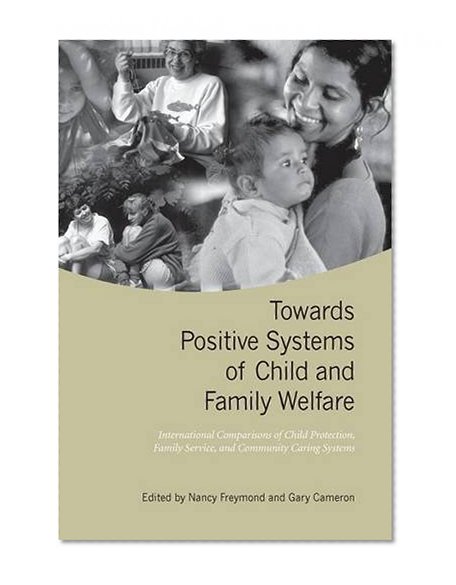 Towards Positive Systems of Child and Family Welfare: International Comparisons of Child Protection, Family Service, and Community Caring Systems (Heritage)