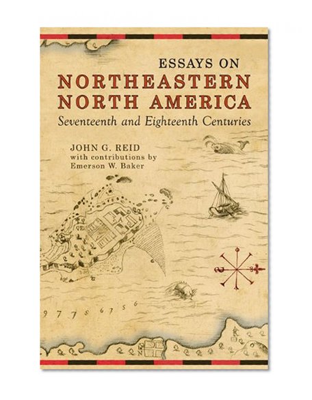 Essays on Northeastern North America, 17th & 18th Centuries