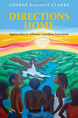 Directions Home: Approaches to African-Canadian Literature