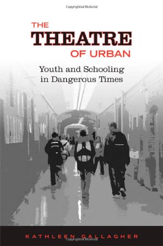 Theatre of  Urban: Youth and Schooling in Dangerous Times