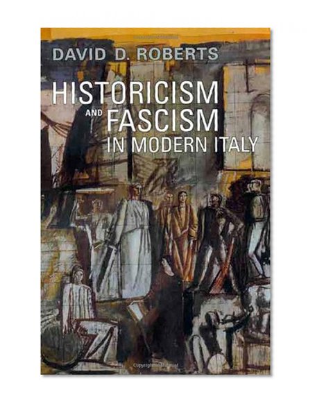 Historicism and Fascism in Modern Italy (Toronto Italian Studies)