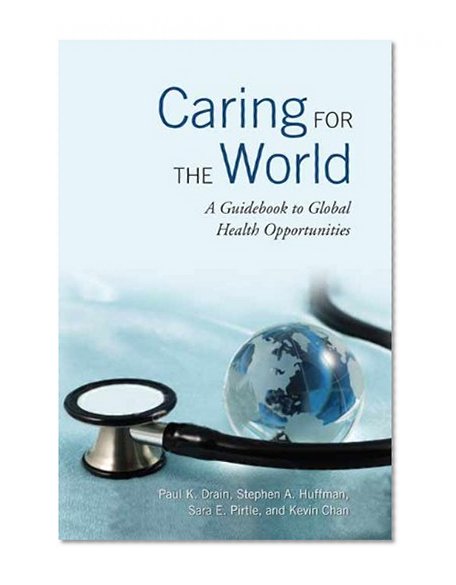 Caring for the World: A Guidebook to Global Health Opportunities