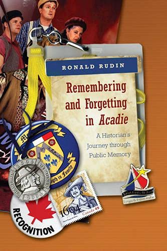 Remembering and Forgetting in Acadie: A Historian's Journey through Public Memory