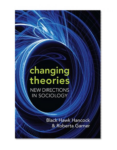 Changing Theories: New Directions in Sociology