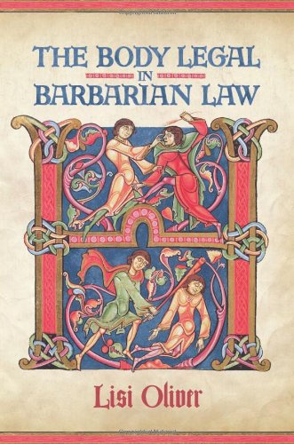 The Body Legal in Barbarian Law (Toronto Anglo-Saxon Series)