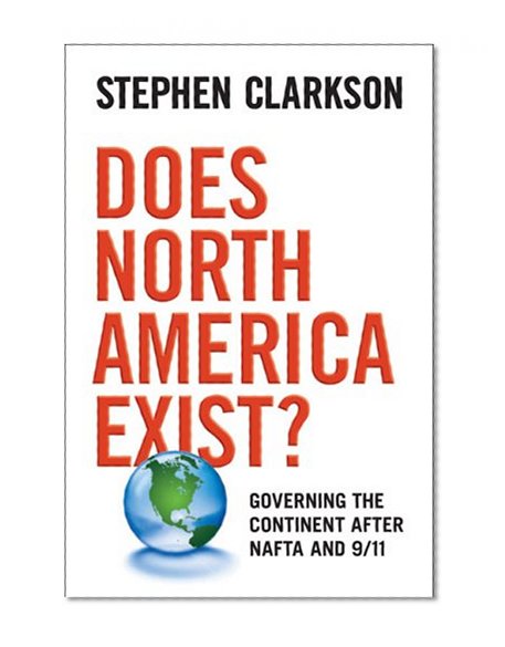 Does North America Exist?: Governing the Continent After NAFTA and 9/11