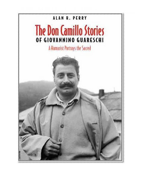 Don Camillo Stories of Giovannino Guareschi: A Humorist Potrays the Sacred (Toronto Italian Studies)