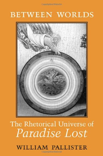 Between Worlds: The Rhetorical Universe of Paradise Lost