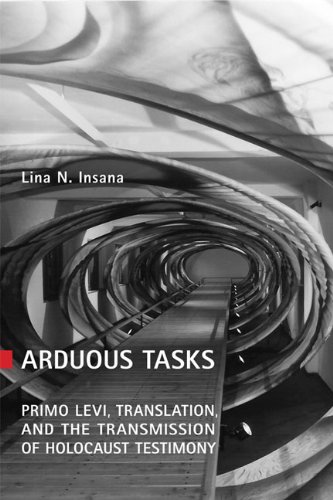 Arduous Tasks: Primo Levi, Translation and the Transmission of Holocaust Testimony (Toronto Italian Studies)