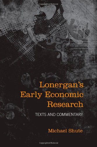 Lonergan's Early Economic Research: Texts and Commentary (Lonergan Studies)