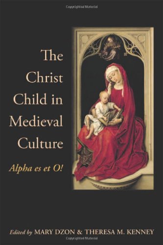 The Christ Child in Medieval Culture: Alpha es et O!