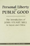 Personal Liberty and Public Good: The Introduction of John Stuart Mill to Japan and China