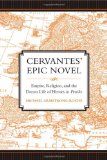 Cervantes' Epic Novel: Empire, Religion, and the Dream Life of Heroes in <i>Persiles</i> (University of Toronto Romance Series)