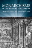 Monarchisms in the Age of Enlightenment: Liberty, Patriotism, and the Common Good (UCLA Center/Clark)