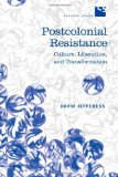 Postcolonial Resistance: Culture, Liberation, and Transformation (Cultural Spaces)