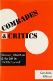 Comrades and Critics: Women, Literature, and the Left in 1930s Canada