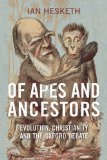 Of Apes and Ancestors: Evolution, Christianity, and the Oxford Debate