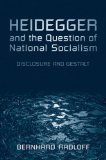 Heidegger and the Question of National Socialism: Disclosure and Gestalt (New Studies in Phenomenology and Hermeneutics)