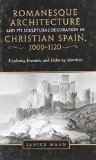 Romanesque Architecture and its Sculptural Decoration in Christian Spain, 1000-1120: Exploring Frontiers and Defining Identities