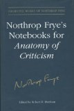 Northrop Frye's Notebooks for Anatomy of Critcism (Collected Works of Northrop Frye)