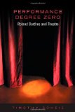 Performance Degree Zero: Roland Barthes and Theatre