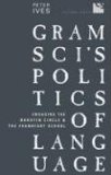 Gramsci's Politics of Language: Engaging the Bakhtin Circle and the Frankfurt School (Cultural Spaces)